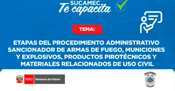 Capacitación online gratis Etapas del Procedimiento Administrativo Sancionador de Armas y Explosivos de Uso Civil