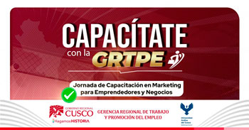 Capacitación virtual gratis "Jornada de Capacitación Marketing para Emprendedores y Negocios" GRTPE Cusco 