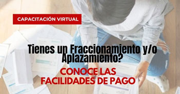 Capacitación online gratis  "Tienes un fraccionamiento y/o aplazamiento, conoce las facilidades de pago" 