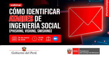Charla online "Cómo identificar ataques de Ingeniería Social (phishing, vishing, smishing)" de la PCM