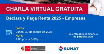 Charla online gratis "Declara y Paga Renta 2025 - Empresas" de la SUNAT