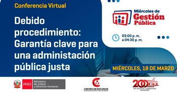 Conferencia online "Debido procedimiento: Garantía clave para una administración pública justa" del MINJUSDH