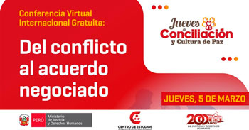 Conferencia online "Jueves de Conciliación y Cultura de Paz: Del conflicto al acuerdo negociado" del MINJUSDH
