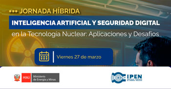  Evento semipresencial Inteligencia Artificial y Seguridad Digital en la Tecnología Nuclear: Aplicaciones y Desafíos 