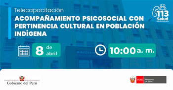 Capacitación online "Acompañamiento psicosocial con pertinencia cultural en población indígena" del MINSA