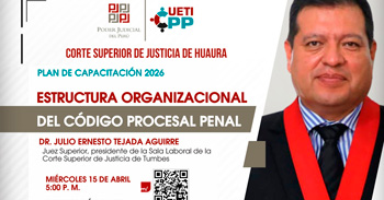 Capacitación virtual "Estructura Organizacional del Código Procesal Penal" Corte Superior de Justicia Huaura