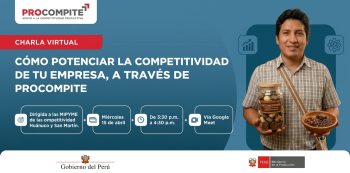 Charla virtual - "Cómo potenciar la competitividad de tu empresa, a través de procompite" PRODUCE