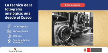  Conferencia presencial - "La técnica de la fotografía analógica: una mirada desde el Cusco"
