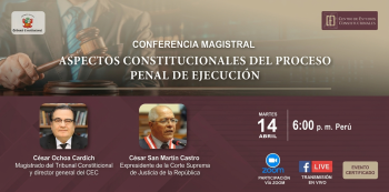 Conferencia online gratis - "Aspectos constitucionales del proceso penal de ejecución"