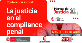Conferencia online "Martes de Justicia: La justicia en el compliance penal." del MINJUSDH