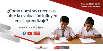  Webinar VIRTUAL - "¿Cómo nuestras creencias sobre la evaluación influyen en el aprendizaje?" MINEDU