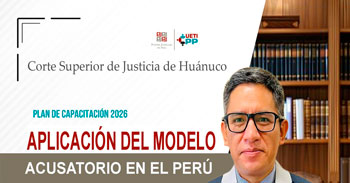 Capacitación virtual - "Aplicación Del Modelo Acusatorio En El Perú" Corte Superior de Justicia de Huánuco