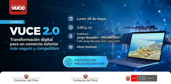 Conferencia presencial - "Presentación de avances de la Ventanilla Única de Comercio Exterior (VUCE 2.0)" 