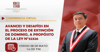 Conferencia virtual  Avances y Desafíos en el Proceso de Extinción de Dominio, a Propósito de la Ley N°32326