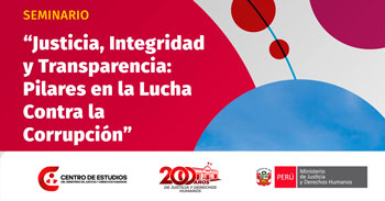 Seminario presencial  Justicia, Integridad y Transparencia: Pilares en la lucha contra la Corrupción MINJUSDH
