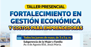  Taller presencial - "Fortalecimiento en gestión económica y costos para emprendedoras" Municipalidad de Lima