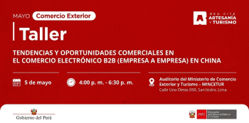 Taller presencial - "Tendencias y Oportunidades Comerciales en el comercio electrónico B2B en China" Mincetur