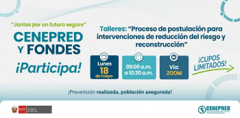 Taller online - "Proceso de postulación para intervenciones de reducción del riesgo y reconstrucción" CENEPRED