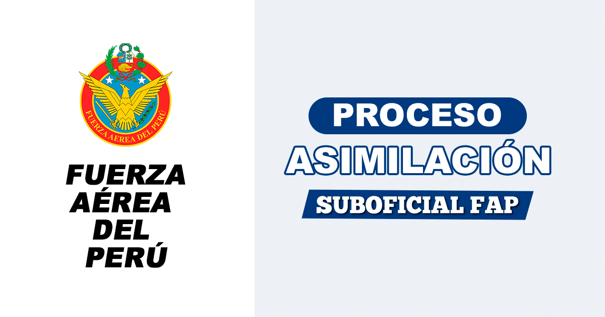 Proceso de Asimilación 2026 como Suboficiales de la Fuerza Aérea del Perú (FAP) 