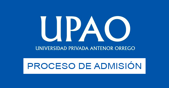 Admisión 2024 UPAO - Examen de ingreso a la Universidad Antenor Orrego 