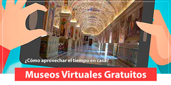 Museos Virtuales Gratuitos del Mundo que puedes visitar desde tu casa